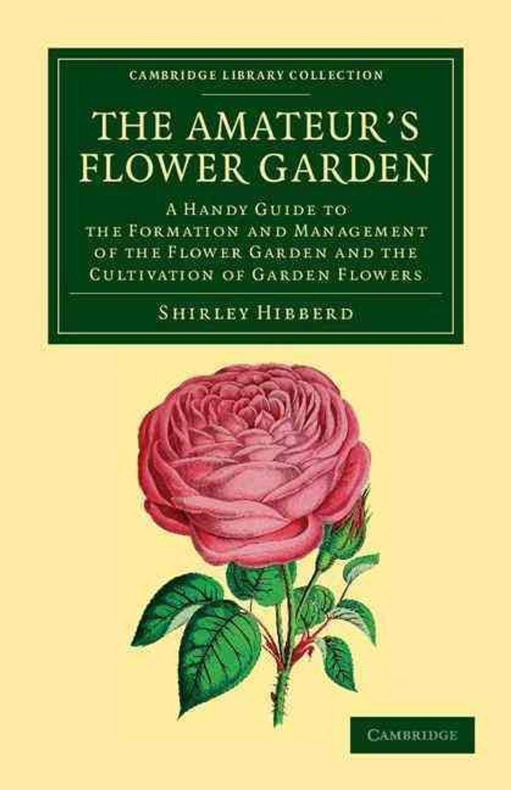 The Amateur’s Flower Garden: A Handy Guide to the Formation and Management of th
