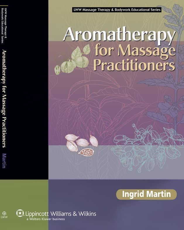 Aromatherapy for Massage Practitioners (LLW Massage Therapy & Bodywork