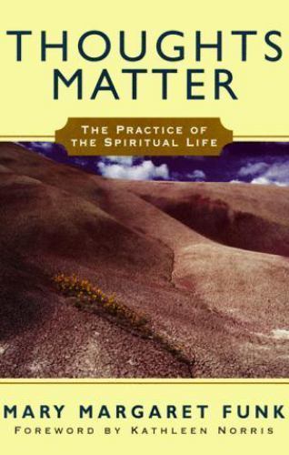 Thoughts Matter: The Practice of the Spiritual Life by Funk, Mary M.