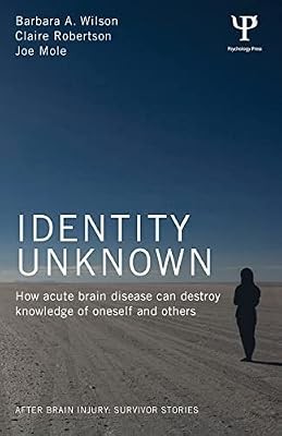 Identity Unknown: How acute brain disease can destroy knowledge of oneself and o