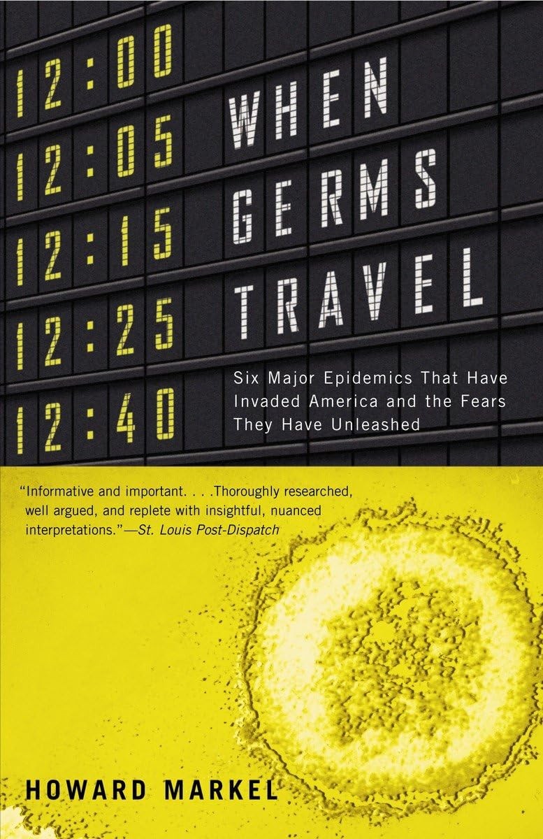 When Germs Travel: Six Major Epidemics That Have Invaded America and the Fea…