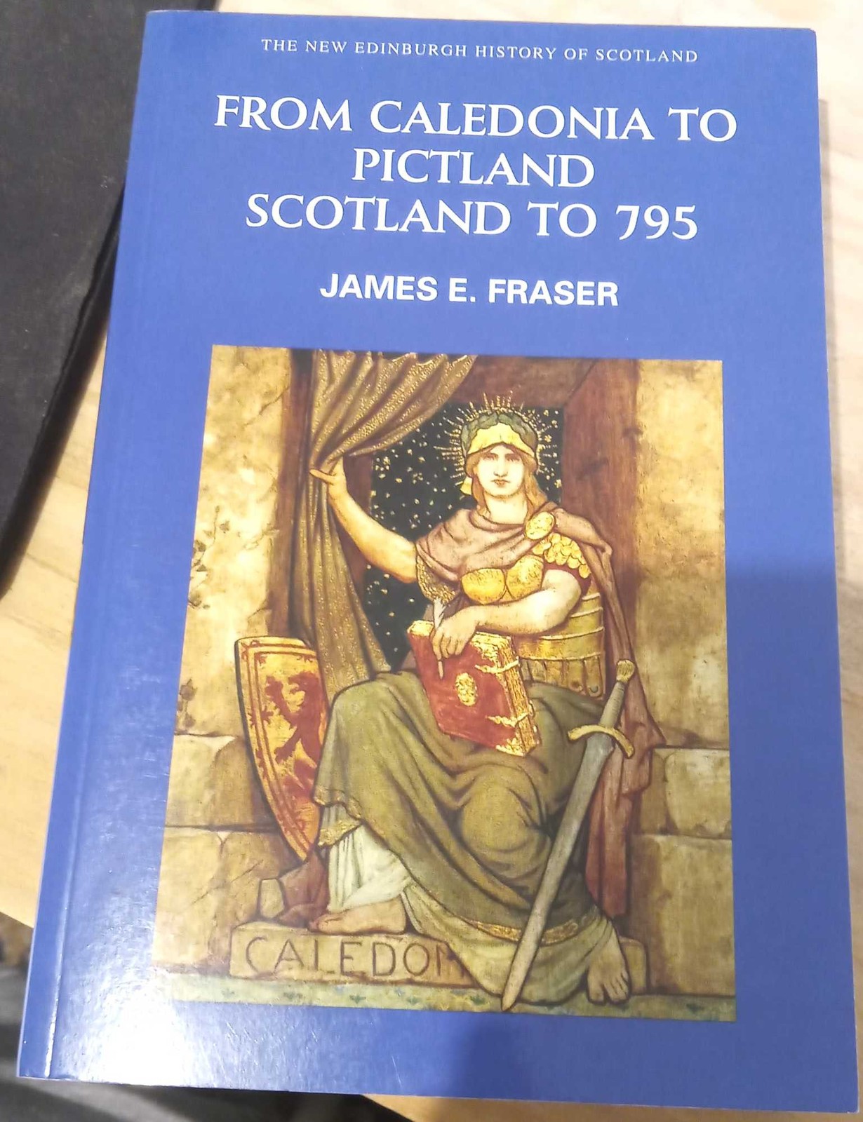 James E. Fraser FROM CALEDONIA TO PICTLAND SCOTLAND TO 795: THE NEW EDINBURGH HI