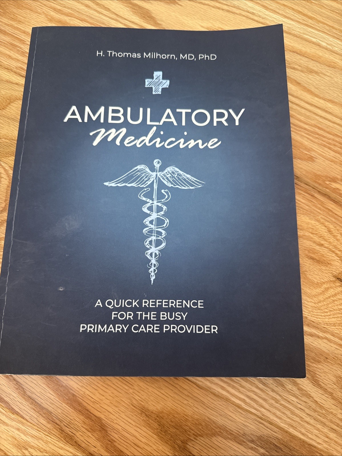 Ambulatory Medicine H Thomas Milhorn MD PhD Quick Reference Primary Care 2024 PB