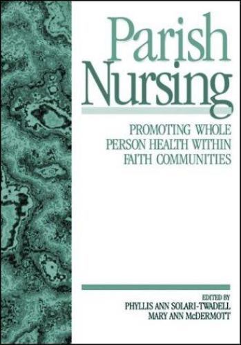 Parish Nursing: Promoting Whole Person Health Within Faith Communities: New