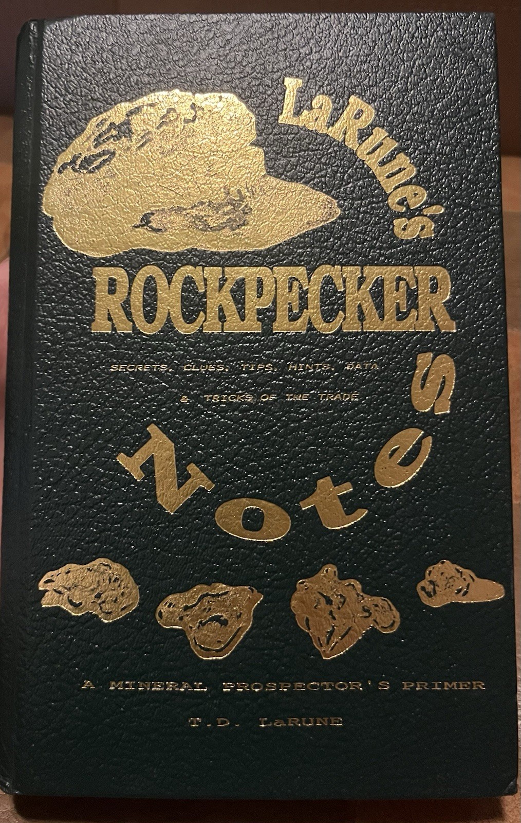 LARUNE’S ROCKPECKER NOTES: A MINERAL PROSPECTOR’S PRIMER By T. D Larune *VG+*