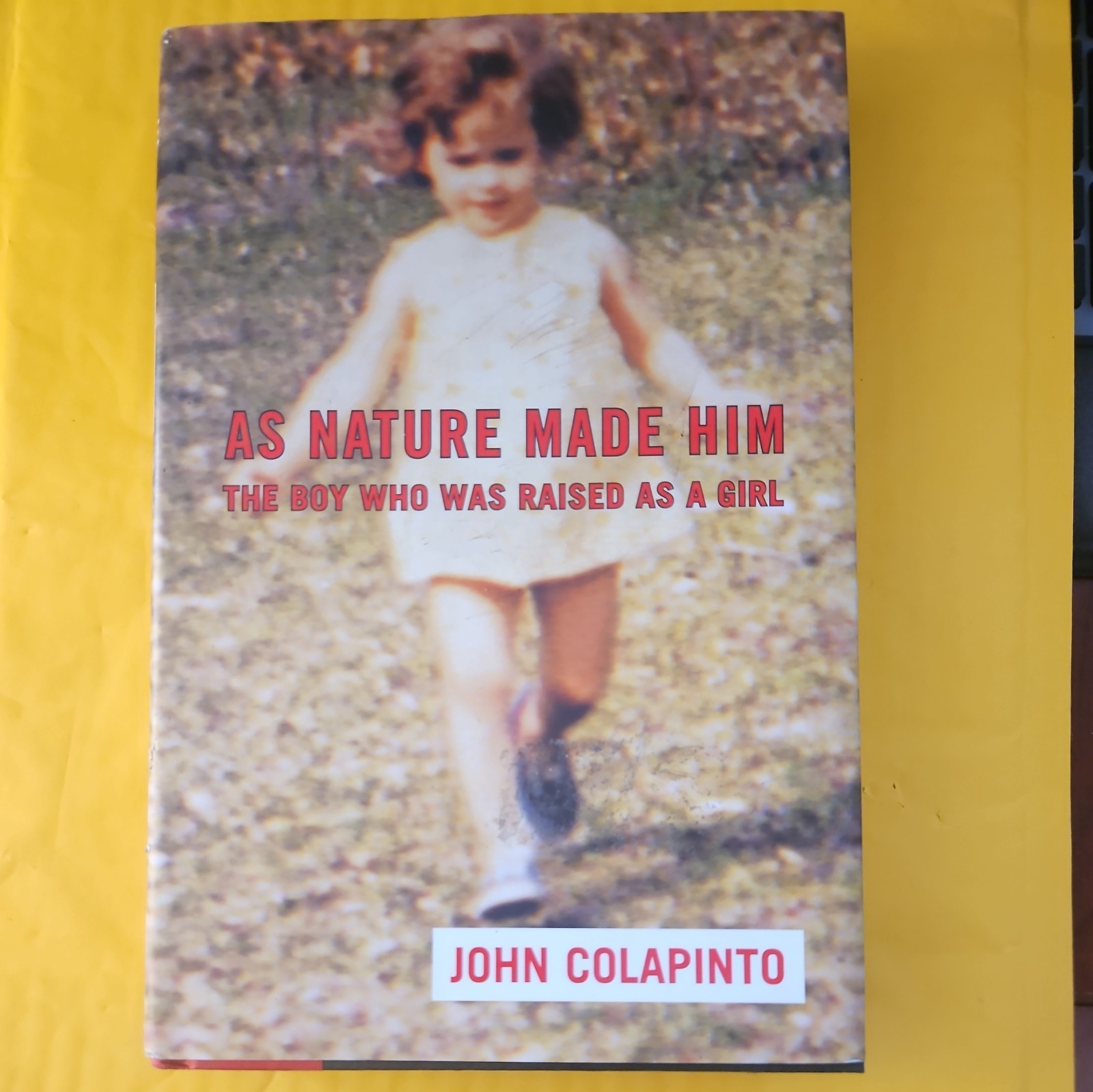 As Nature Made Him : The Boy Who Was Raised As a Girl by John Colapinto…