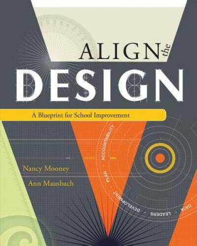 Align The Design: A Blueprint for School Improvement – Paperback – GOOD