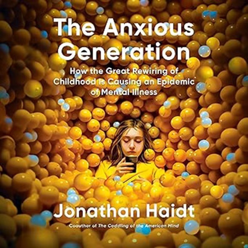 The Anxious Generation: How the Great Rewiring of Childhood Is Causi – VERY GOOD