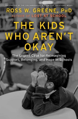 Ross W. Greene The Kids Who Aren’t Okay (Hardback) (UK IMPORT)
