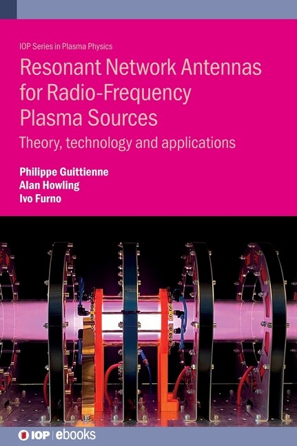 Resonant Network Antennas For Radio-Frequency Plasma Sources: Theory, Techn…
