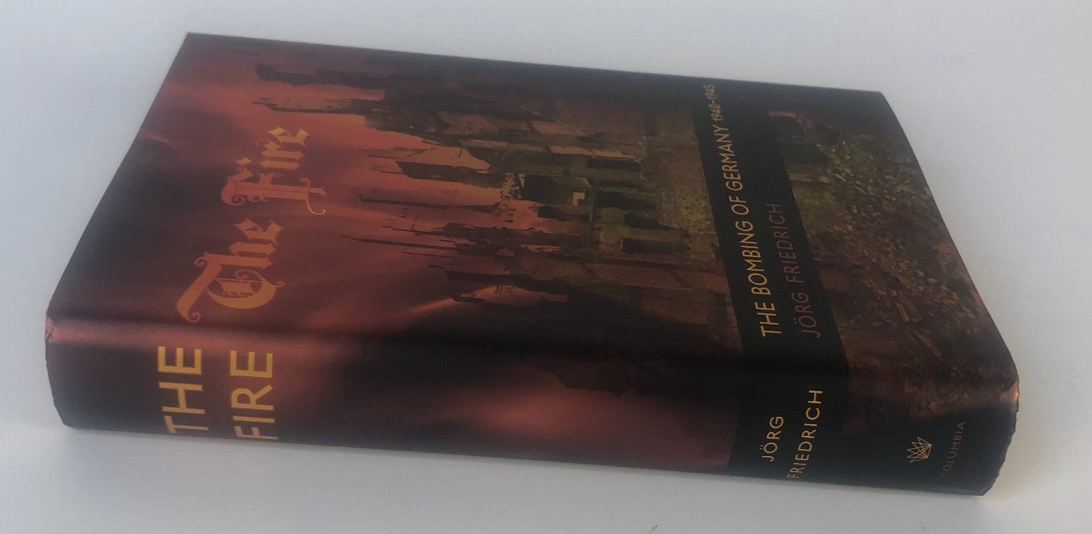 The Fire The Bombing of Germany 1940-1945 Jorg Friedrich Hardcover DJ