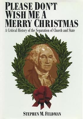 Please Don’t Wish Me a Merry Christmas: A Critical History of the Separation…