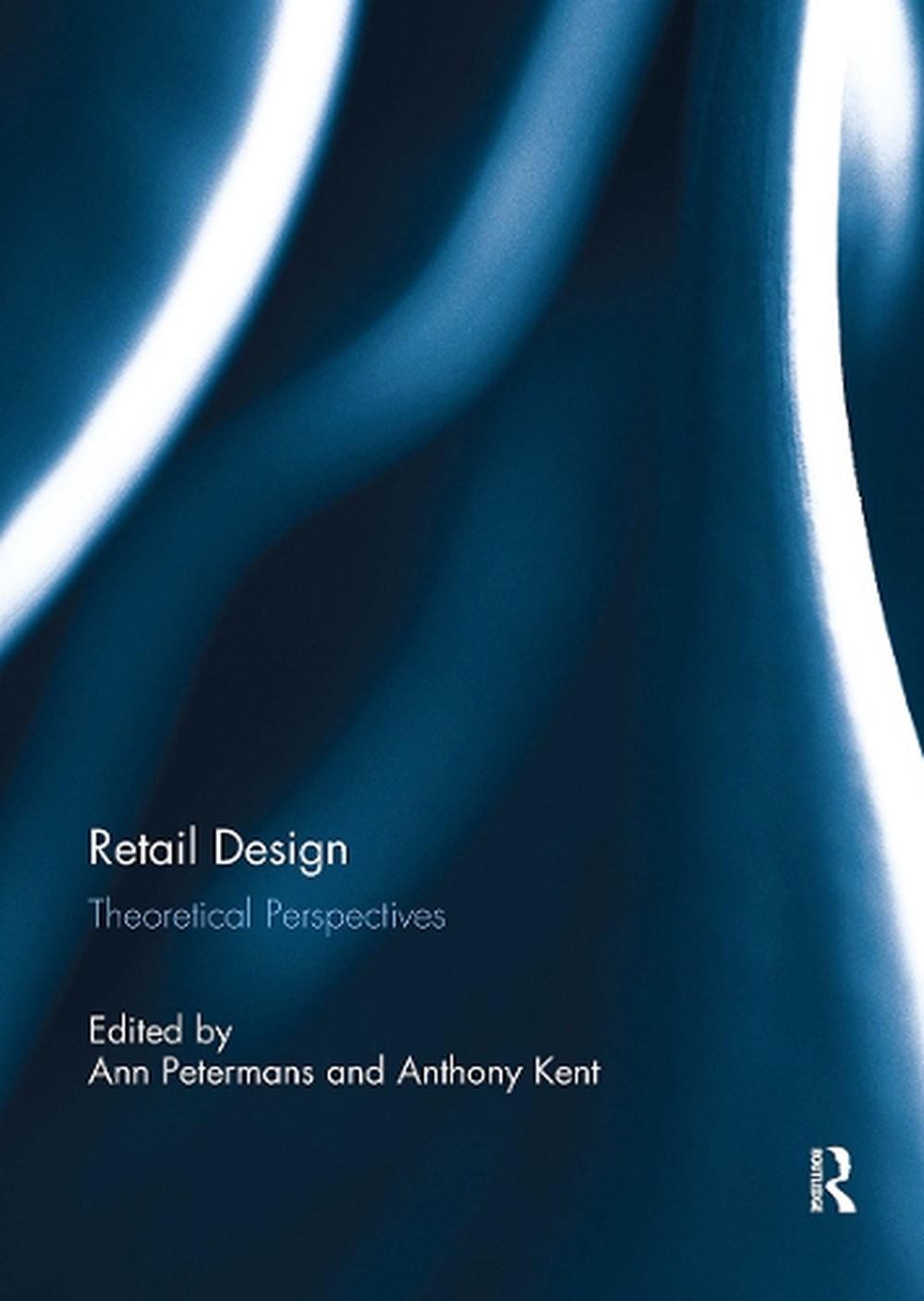 Retail Design: Theoretical Perspectives by Ann Petermans Paperback Book