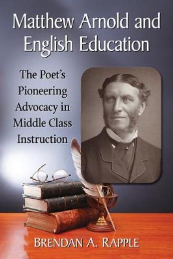 Matthew Arnold And English Education: The Poet’s Pioneering …