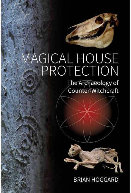 Magical House Protection: The Archaeology Of Counter-Witchcraft