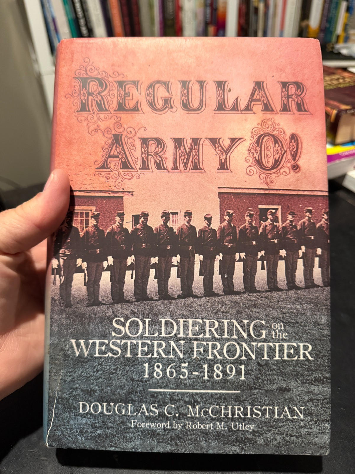 Regular Army O! : Soldiering on the Western Frontier, 1865–1891, Hardcover by…