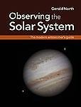 Observing the Solar System : The Modern Astronomer’s Guide by Gerald North…