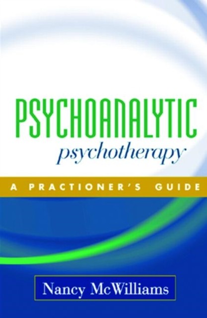 PSYCHOANALYTIC PSYCHOTHERAPY by Nancy McWilliams Hardback Self Help Business