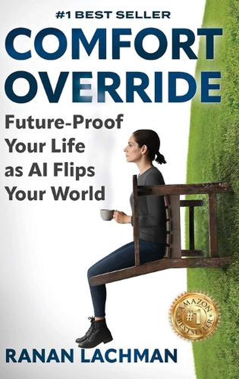 Comfort Override: Future-Proof Your Life as AI Flips Your World by Ranan Lachman