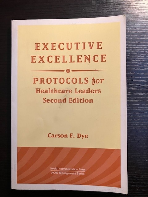 Executive Excellence: Protocols for Healthcare Leaders (Management Series)
