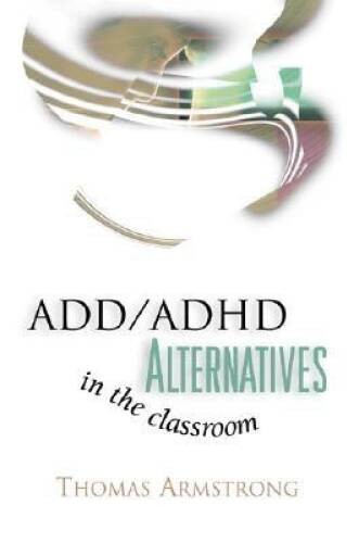 ADD / ADHD Alternatives in the Classroom – Paperback By Armstrong, Thomas – GOOD