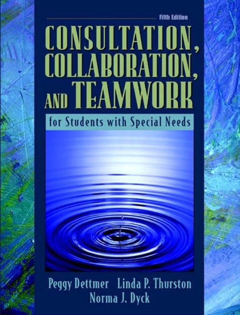 Consultation, Collaboration, and Teamwork for Students with Special Needs (5…