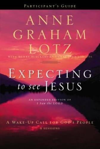 Expecting to See Jesus Participant’s Guide: A Wake-Up Call for God’s – GOOD