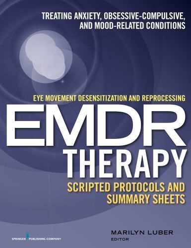 Eye Movement Desensitization and Reprocessing EMDR Therapy Scripted Protocols…