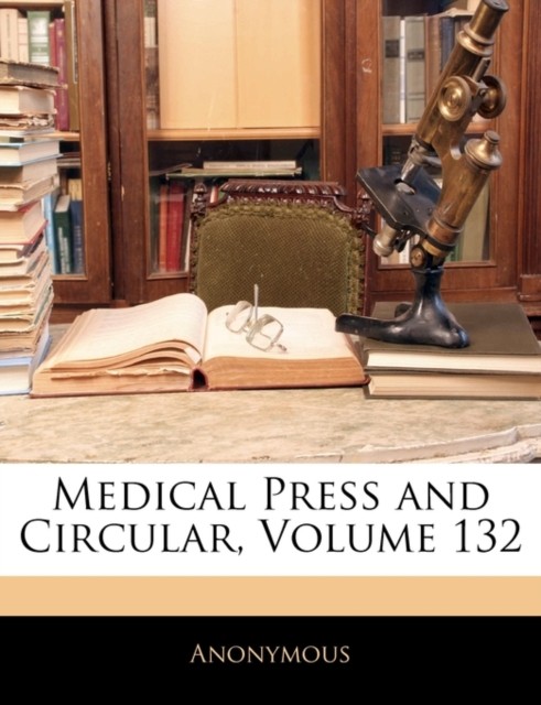 Anonymous – Medical Press and Circular Volume 132 – paperback or soft – X555z