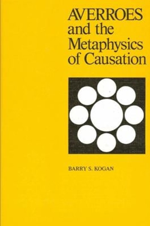 Averroes and the Metaphsics of Causation Hardcover Barry S. Kogan
