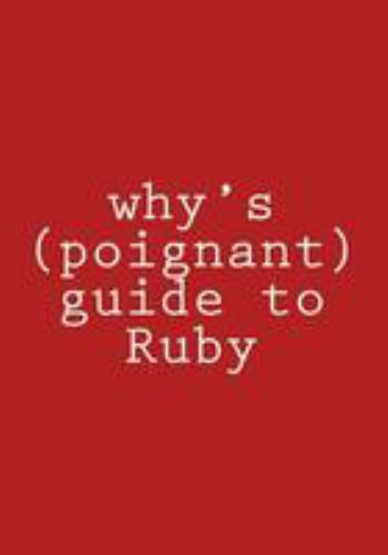why’s (poignant) guide to Ruby: in – Paperback, by why the lucky – Very Good