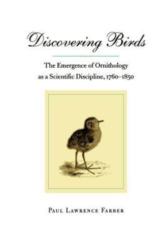 Discovering Birds: The Emergence of Ornithology as a Scientific Discipline, 1760