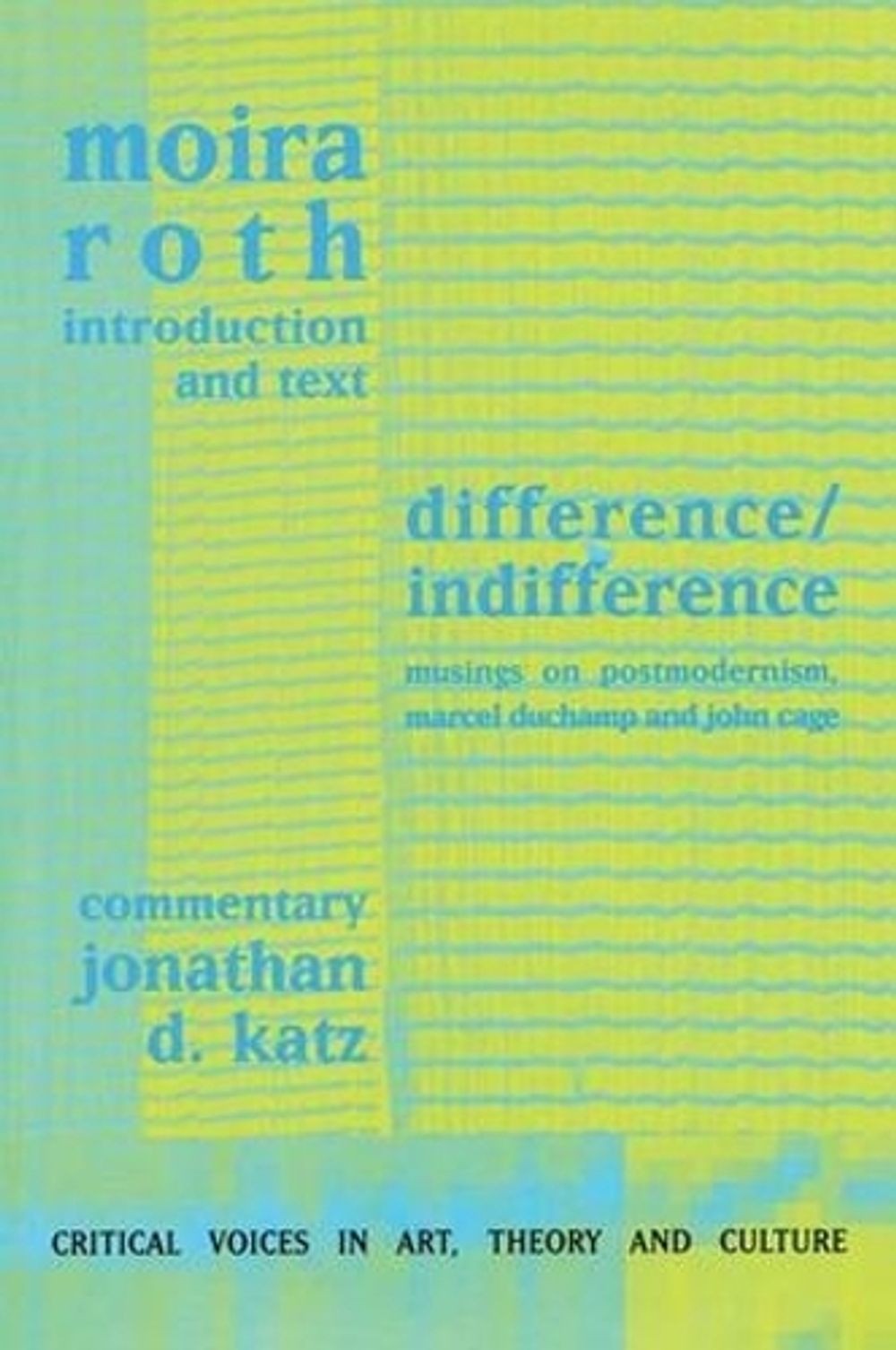 Difference / Indifference: Musings on Postmodernism, Marcel Duchamp and John Cag