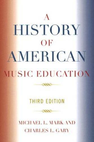 A History of American Music Education – Paperback By Michael Mark – GOOD