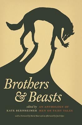 Brothers and Beasts: An Anthology of Men on Fairy Tales [The Donald Haase Series