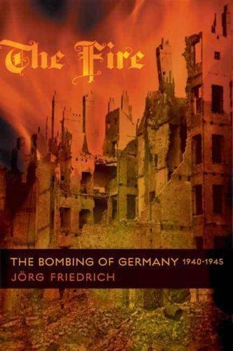 The Fire: The Bombing of Germany, 1940-1945, Friedrich, Jörg, Good Book
