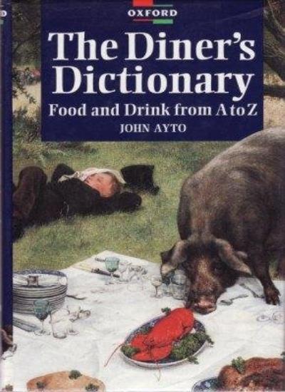 The Diner’s Dictionary: Food and Drink from A to Z,John Ayto