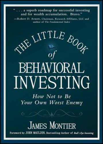 The Little Book of Behavioral Investing: How not to be your own wors – GOOD