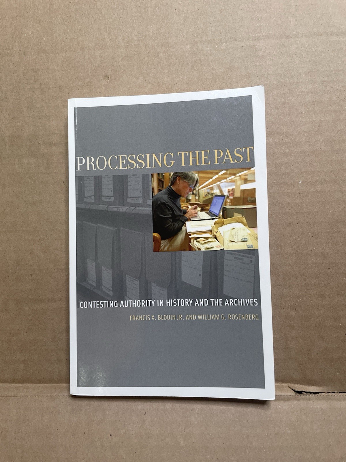 Processing the Past : Contesting Authority in History and the Archives, Paper…