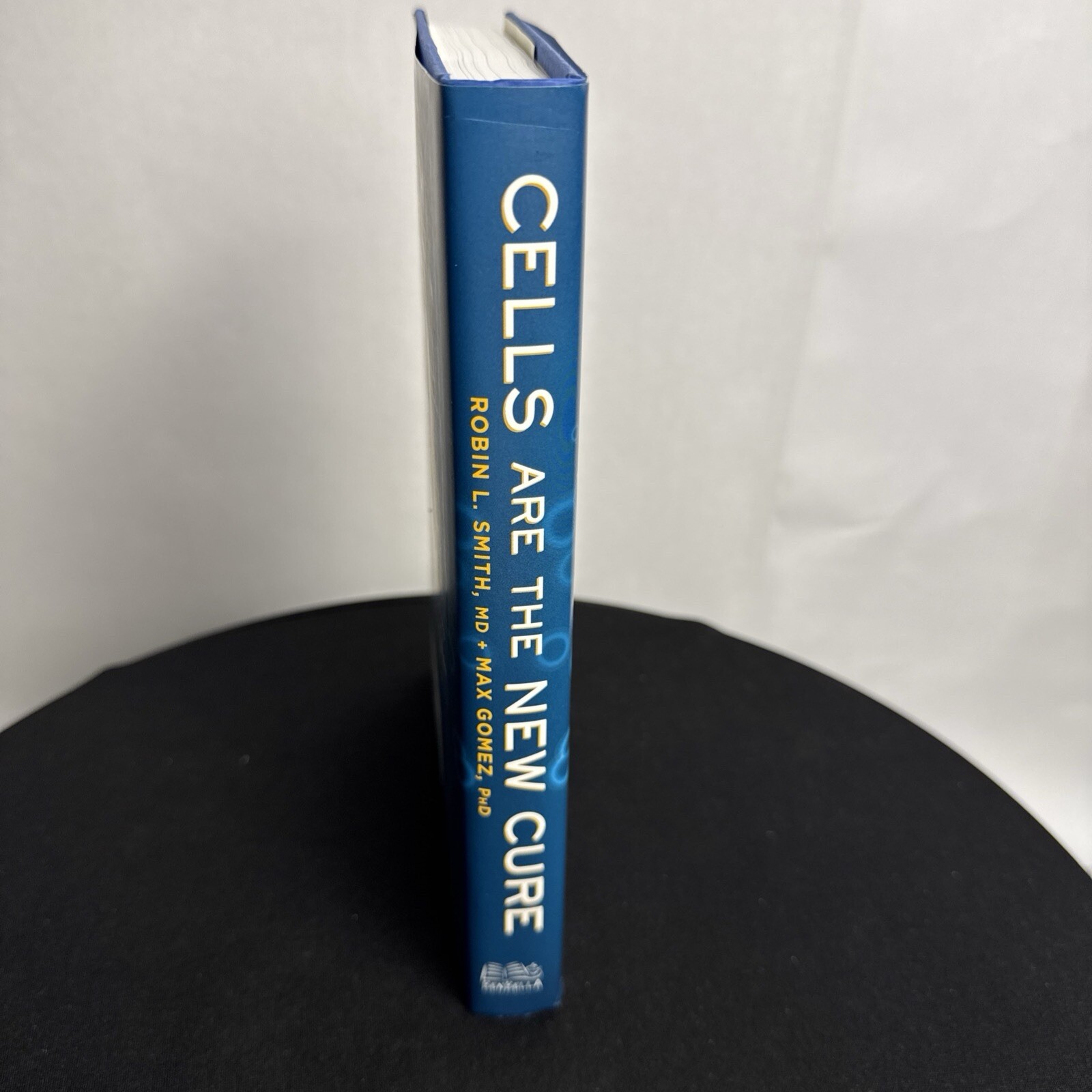 Cells Are the New Cure 1st Edition 2017 Robin L. Smith & Max Gomez