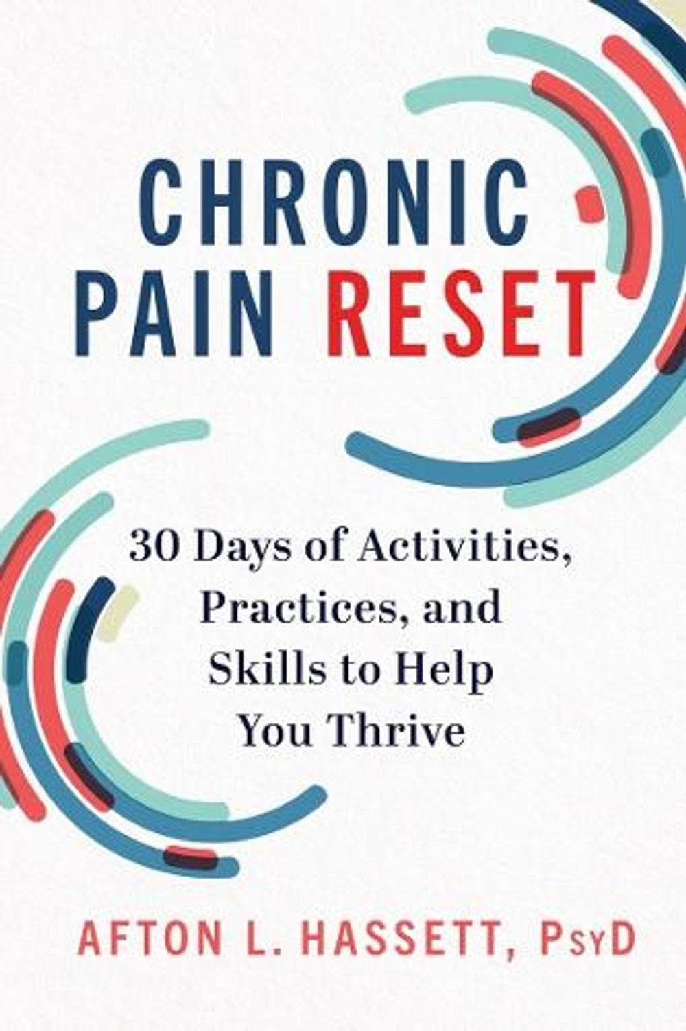 Chronic Pain Reset: 30 Days of Activities, Practices, and Skills to Help You Thr