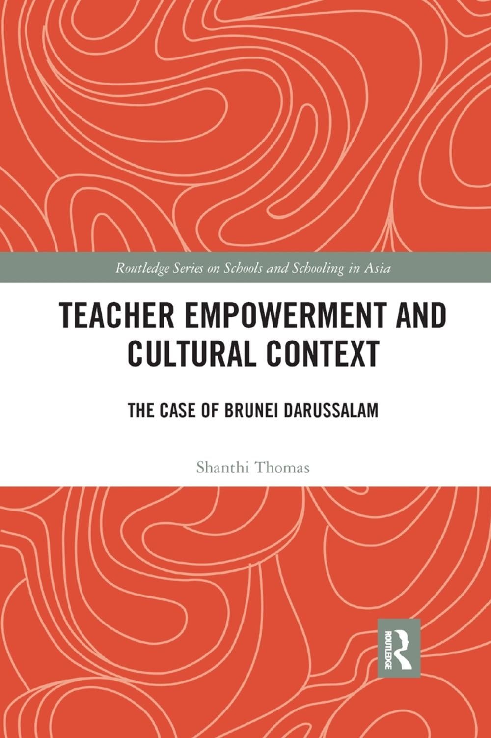 Teacher Empowerment and Cultural Context: The Case of Brunei Darussalam by Shant