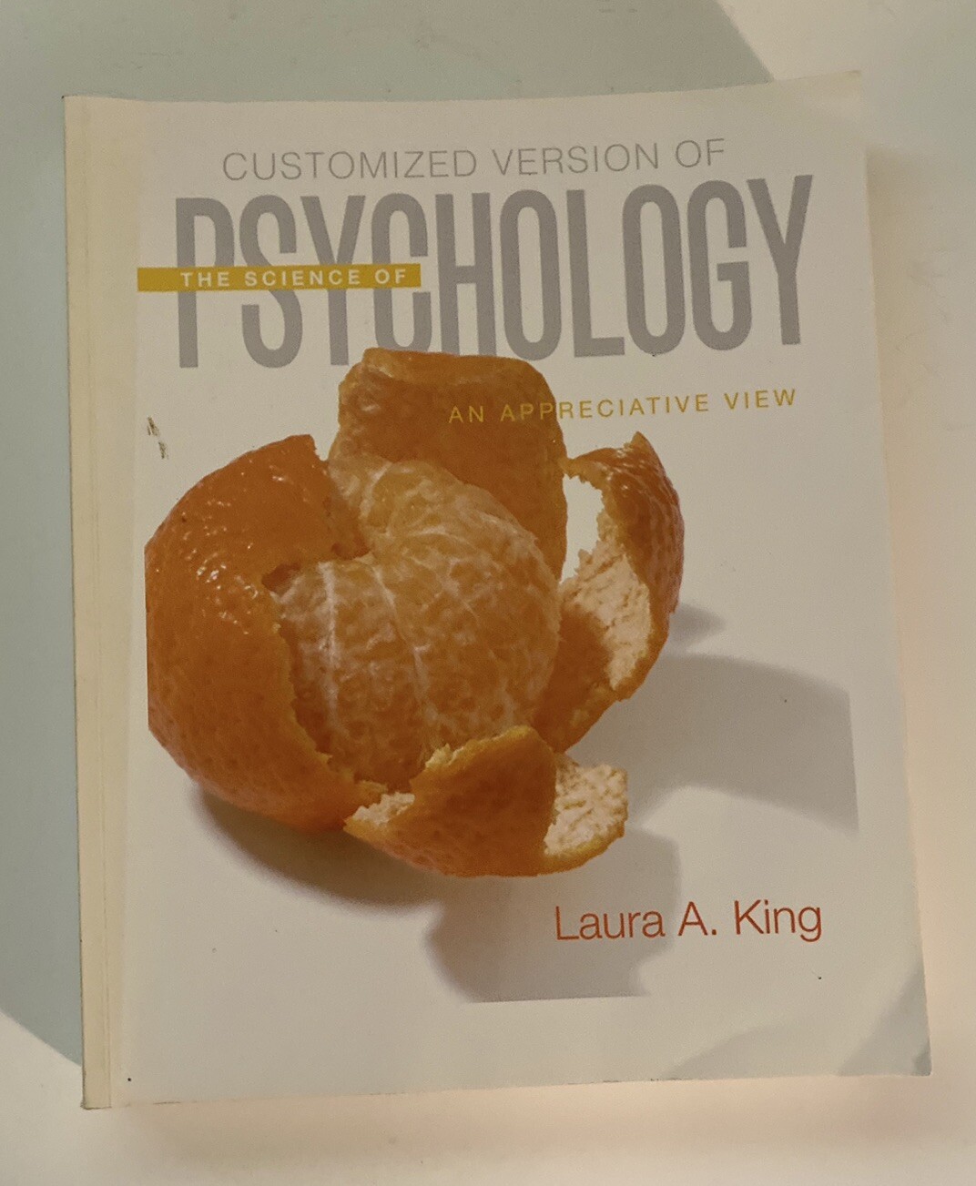 Customized Version of The Science of Psychology Laura A King Softcover Textbook