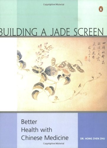Building a Jade Screen: Better Health with Chinese Medicine