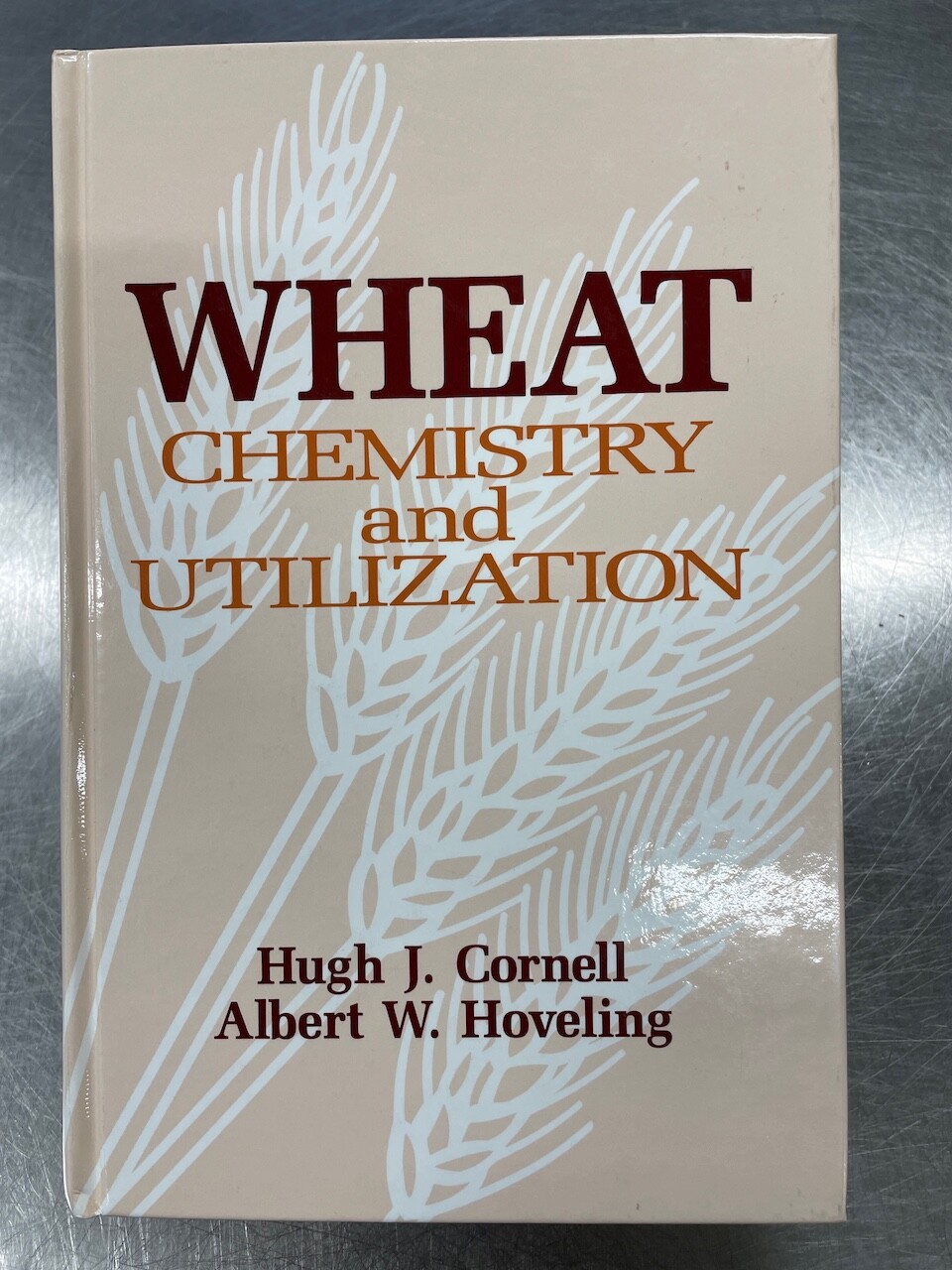 Wheat: Chemistry and Utilization; Hugh J. Cornell & Albert W. Hovelin; Hardcover