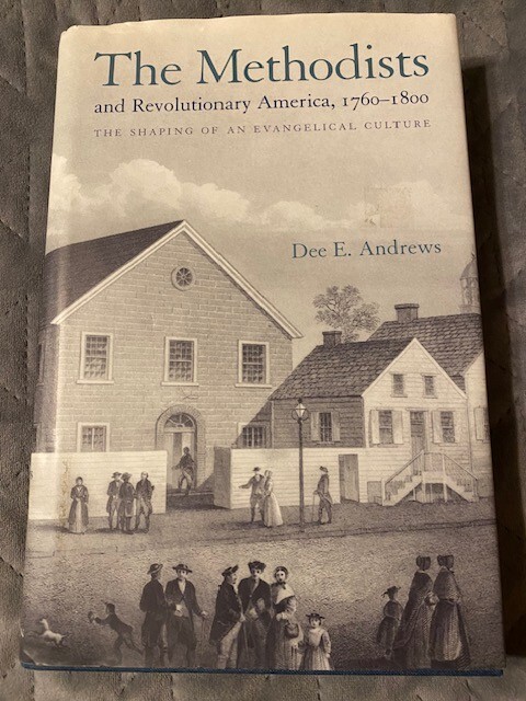 Methodists and Revolutionary America, 1760-1800 : The Shaping of an Evangelical