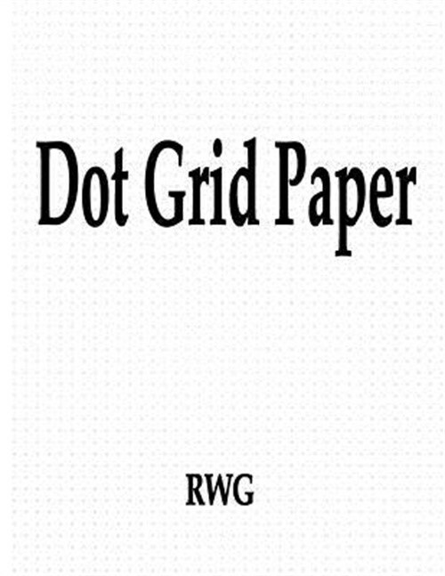 Dot Grid Paper: 50 Pages 8.5 X 11 (Paperback or Softback)