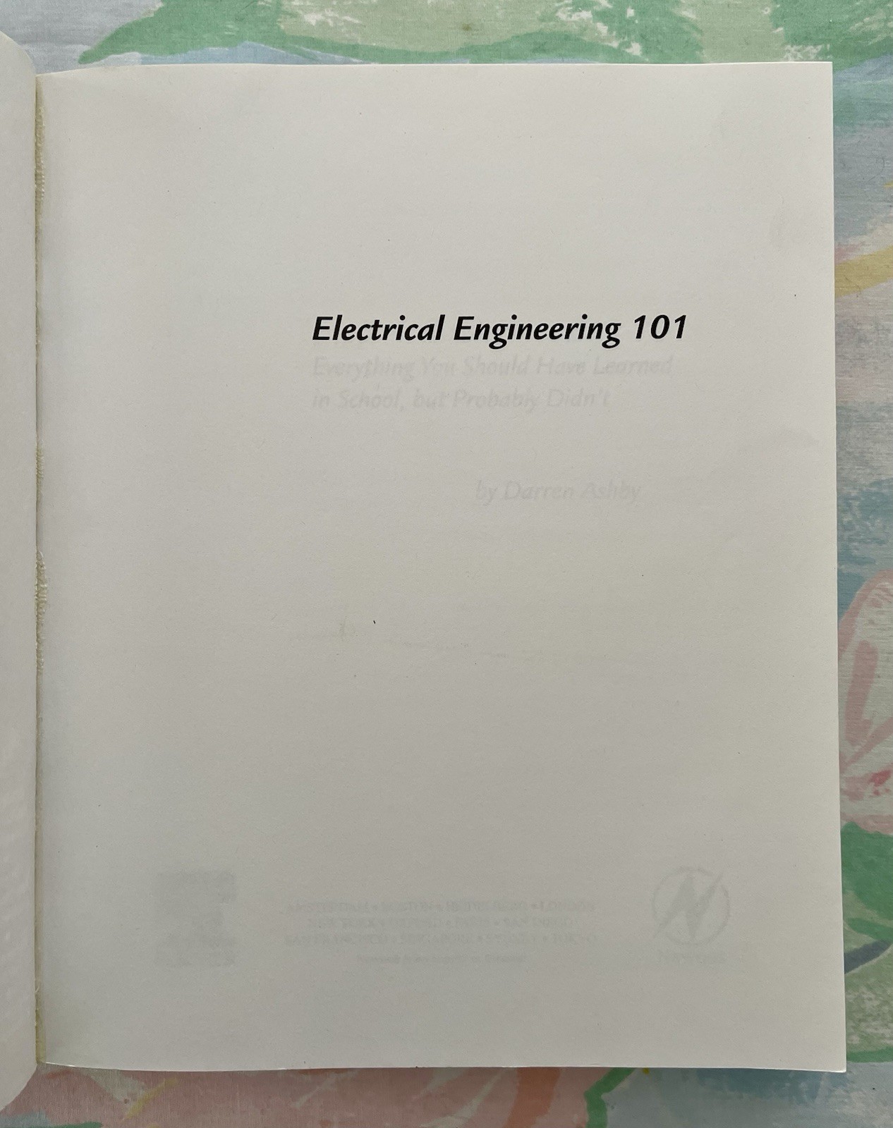 Electrical Engineering 101, 1st Edition: Everything You Should Have Learned Used