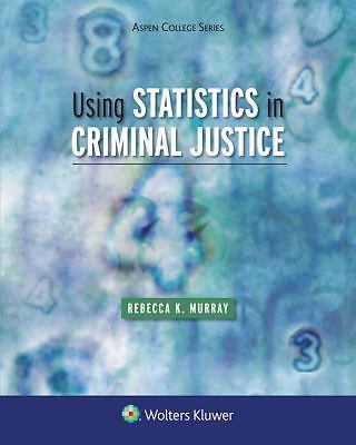 Using Statistics in Criminal Justice (Aspen College) by Murray, Rebecca K.
