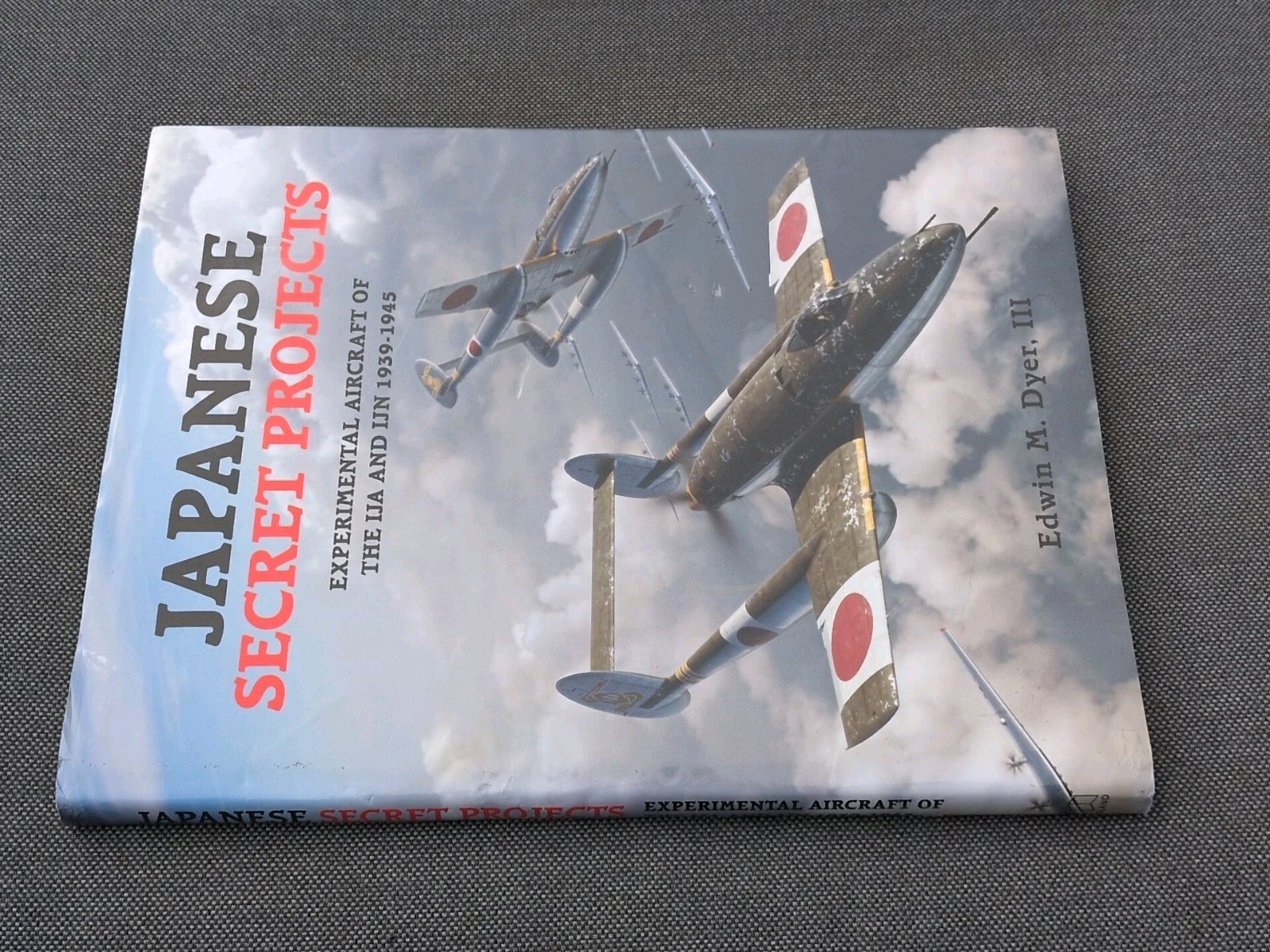 Japanese Secret Projects Experimental Aircraft Of The IJA and IJN 1939-45 Book